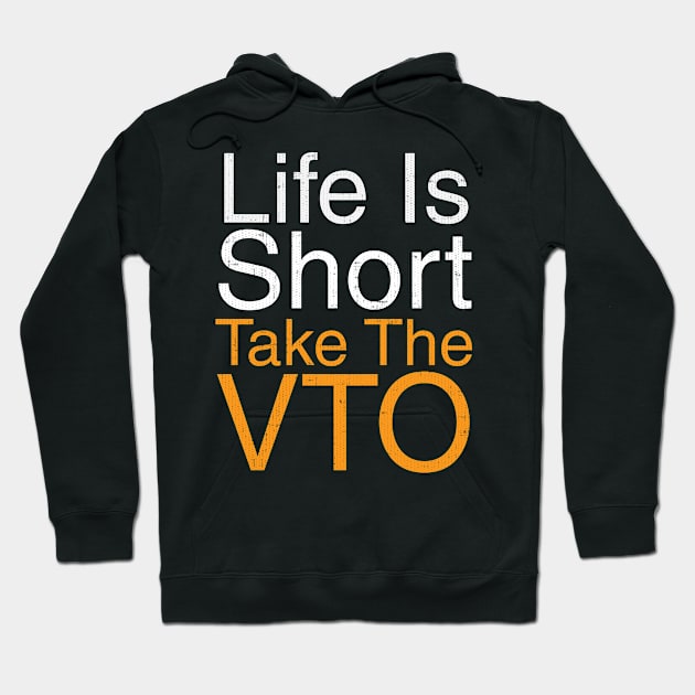 Life Is Short Take The VTO Hoodie by Swagazon